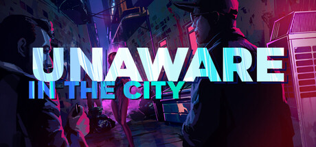 城市中的无知者 Unaware in The City 双端 官中版 预览图