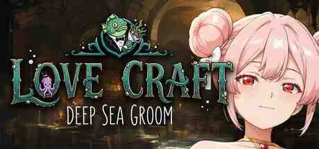 洛夫克拉夫特式 | 深海新郎 / Love Craft | Deep Sea Groom PC端 官中版